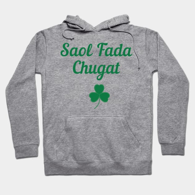 Irish Blessing Gift Irish Gaeilge Ireland Lover Gifts Saol Fada Chugat Hoodie by InnerMagic